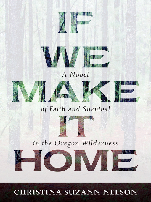 Title details for If We Make It Home by Christina Suzann Nelson - Available